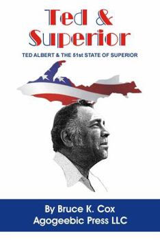 Paperback Ted & Superior Ted Albert & the 51st State of Superior Book