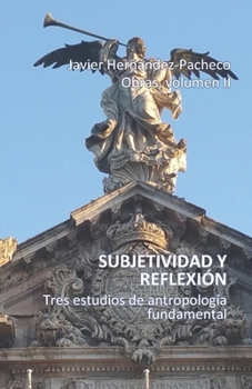 Paperback Subjetividad y reflexión: Tres estudios de Antropología fundamental [Spanish] Book