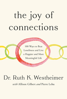 Hardcover The Joy of Connections: 100 Ways to Beat Loneliness and Live a Happier and More Meaningful Life Book