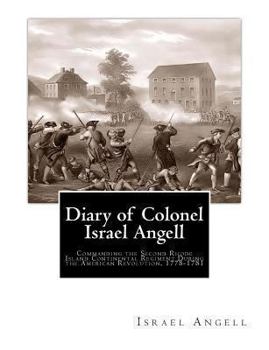 Paperback Diary of Colonel Israel Angell: Commanding the Second Rhode Island Continental Regiment During the American Revolution, 1778-1781 Book