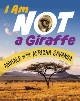 Hardcover I Am Not a Giraffe: Animals in the African Savanna Book