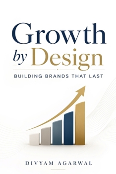 Paperback Growth by Design: Building Brands That Last Book