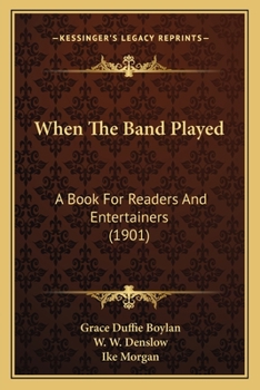 Paperback When The Band Played: A Book For Readers And Entertainers (1901) Book