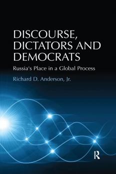 Paperback Discourse, Dictators and Democrats: Russia's Place in a Global Process Book
