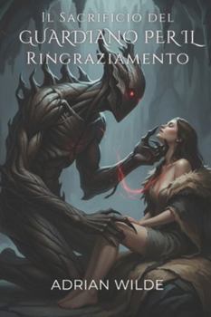 Il Sacrificio del Guardiano per il Ringraziamento (Dark Romance di Adrian Wilde)