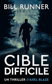 Paperback Cible Difficile: Axel Blaze Thriller 3 [French] Book