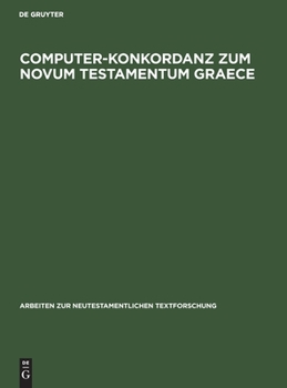 Hardcover Computer-Konkordanz Zum Novum Testamentum Graece: Von Nestle-Aland, 26. Auflage Und Zum Greek New Testament, 3rd Edition [German] Book