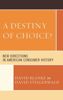 Paperback Destiny of Choice?: New Directions in American Consumer History Book