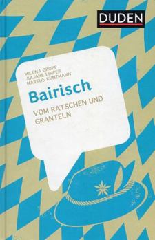 Hardcover Bairisch: Vom Ratschen und Granteln Book