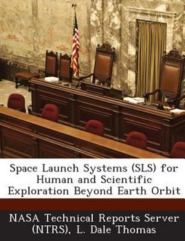 Paperback Space Launch Systems (Sls) for Human and Scientific Exploration Beyond Earth Orbit Book