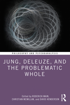 Paperback Jung, Deleuze, and the Problematic Whole Book