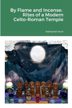 Paperback By Flame and Incense: Rites of a Modern Celto-Roman Temple Book