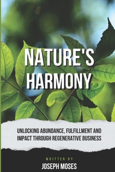 Paperback Nature's Harmony: Unlocking Abundance, Fulfillment and Impact Through Regenerative Business Book
