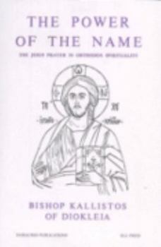 Hardcover Power of the Name: The Jesus Prayer in Orthdox Spirituality Book