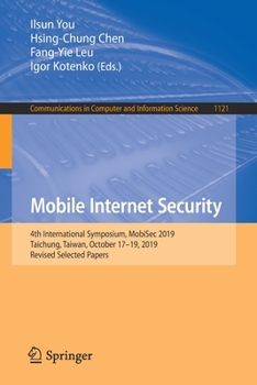 Paperback Mobile Internet Security: 4th International Symposium, Mobisec 2019, Taichung, Taiwan, October 17-19, 2019, Revised Selected Papers Book