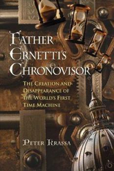 Paperback Father Ernetti's Chronovisor: The Creation and Disappearance of the World's First Time Machine Book