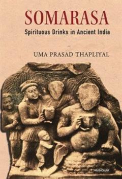 Hardcover Somarasa: Spirituous Drinks in Ancient India Book