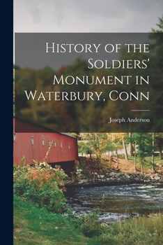 Paperback History of the Soldiers' Monument in Waterbury, Conn Book