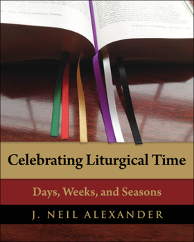 Paperback Celebrating Liturgical Time: Days, Weeks, and Seasons Book