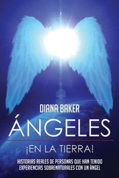 Paperback Ángeles En La Tierra: Historias reales de personas que han tenido experiencias sobrenaturales con un ángel [Spanish] Book
