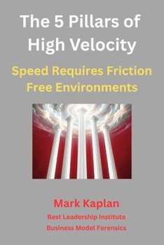 Paperback The 5 Pillars of High Velocity: Speed Requires Friction Free Environments Book