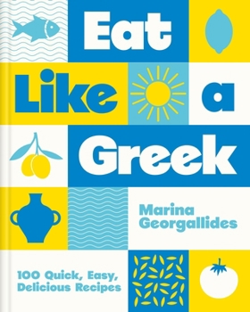 Hardcover Eat Like a Greek: 100 Quick, Easy, Delicious Recipes Book