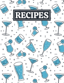 Recipes: Blank Journal Cookbook Notebook to Write In Your Personalized Favorite Recipes with Party Drinks Themed Cover Design