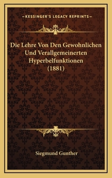 Die Lehre Von Den Gewohnlichen Und Verallgemeinerten Hyperbelfunktionen (1881)