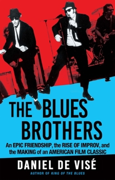 Hardcover The Blues Brothers: An Epic Friendship, the Rise of Improv, and the Making of an American Film Classic Book
