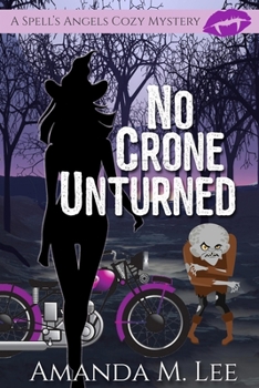 No Crone Unturned (A Spell's Angels Cozy Mystery) - Book #3 of the Spell's Angels