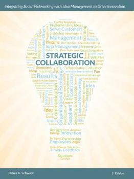 Paperback Strategic Collaboration - Integrating Social Networking with Idea Management to Drive Innovation Book