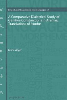 Hardcover A Comparative Dialectical Study of Genitive Constructions in Aramaic Translations of Exodus Book