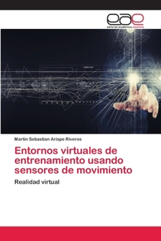 Paperback Entornos virtuales de entrenamiento usando sensores de movimiento [Spanish] Book