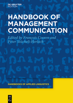 Handbook of Management Communication - Book #16 of the Handbooks of Applied Linguistics [HAL]