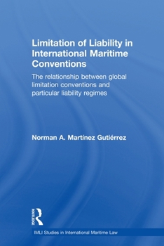 Paperback Limitation of Liability in International Maritime Conventions: The Relationship between Global Limitation Conventions and Particular Liability Regimes Book