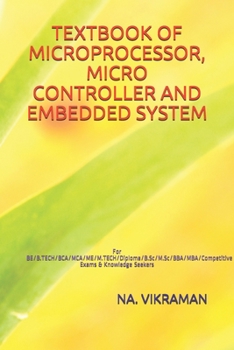 TEXTBOOK OF MICROPROCESSOR, MICRO CONTROLLER AND EMBEDDED SYSTEM: For BE/B.TECH/BCA/MCA/ME/M.TECH/Diploma/B.Sc/M.Sc/BBA/MBA/Competitive Exams & Knowledge Seekers (2020)