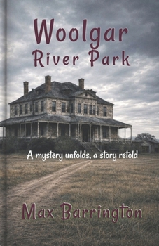 Paperback Woolgar River Park: A Mystery Unfolds - A Story Retold Book