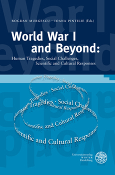 Hardcover World War I and Beyond: Human Tragedies, Social Challenges, Scientific and Cultural Responses Book