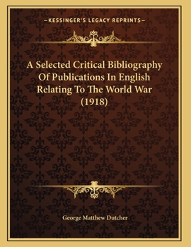 Paperback A Selected Critical Bibliography Of Publications In English Relating To The World War (1918) Book