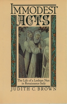 Paperback Immodest Acts: The Life of a Lesbian Nun in Renaissance Italy Book