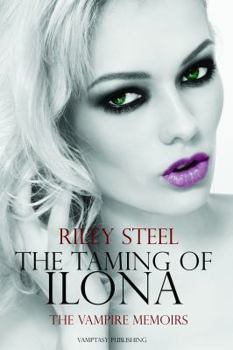 The Taming of Ilona - Book #2 of the Vampire Memoirs