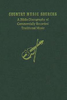Country Music Sources: A Biblio-Discography of Commercially Recorded Traditional Music