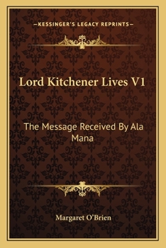 Paperback Lord Kitchener Lives V1: The Message Received By Ala Mana Book