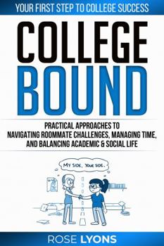 Paperback College Bound: Practical Approaches to Navigating Roommate Challenges, Managing Time, and Balancing Academic & Social Life - Your First Step to ... School Graduation (The Adulting Adventure) Book