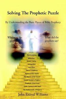 Paperback Solving the Prophetic Puzzle: By Understanding the Basic Pieces of Bible Prophecy Book
