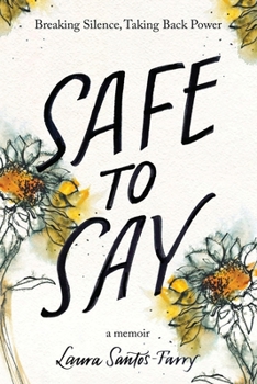 Safe to Say, Breaking Silence, Taking Back Power