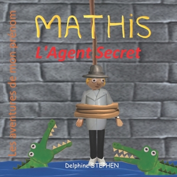 Paperback Mathis l'Agent Secret: Les aventures de mon prénom [French] Book