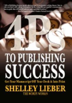 Paperback 4ps to Publishing Success: Get Your Manuscript Off Your Desk & Into Print Book