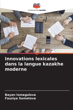 Innovations lexicales dans la langue kazakhe moderne (French Edition)
