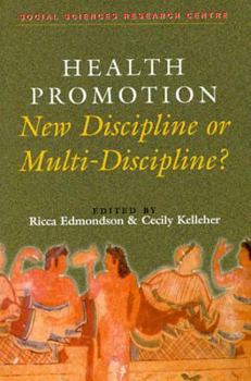 Health Promotion: New Discipline or Multi-Discipline? (Social Sciences Research Centre Series)
